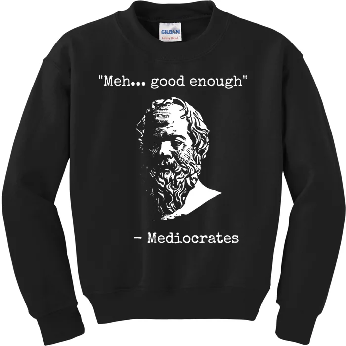 Mediocrates Meh Good Enough Sarcasm Kids Sweatshirt