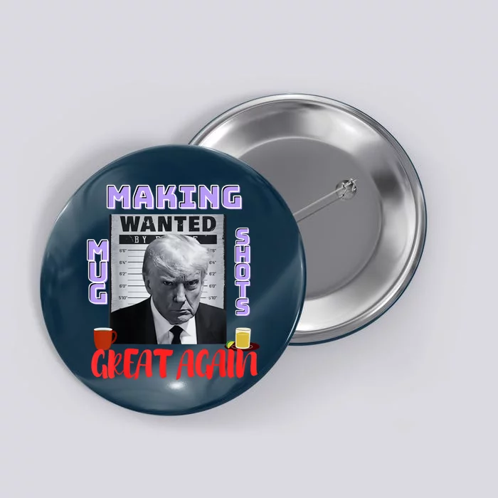 Making Mugshots Great Again Trump 2024 Mugshot President Button