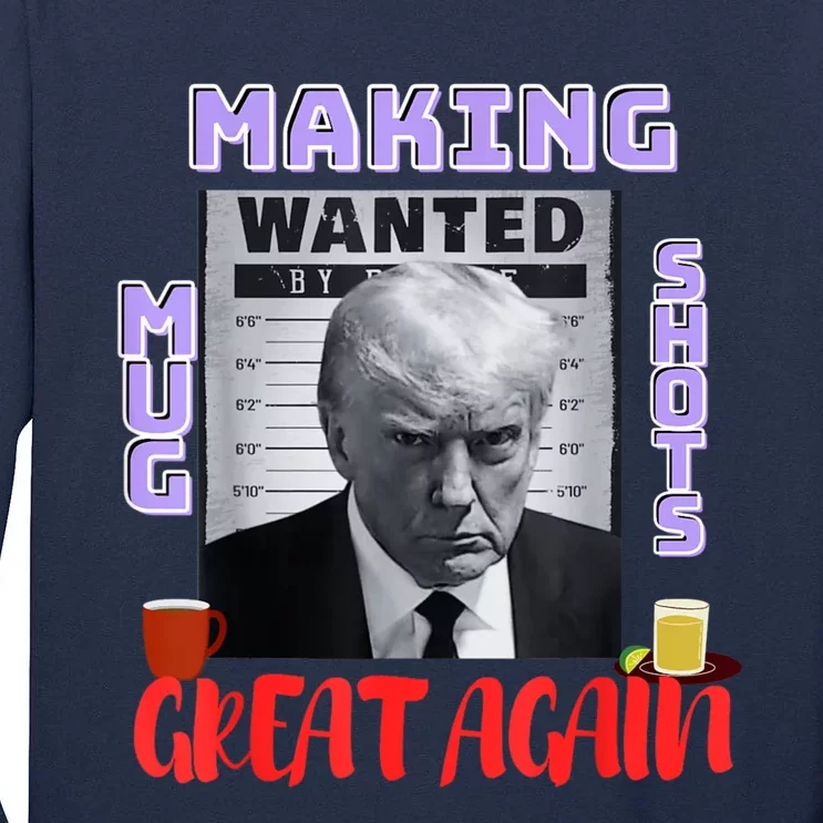 Making Mugshots Great Again Trump 2024 Mugshot President Tall Long Sleeve T-Shirt