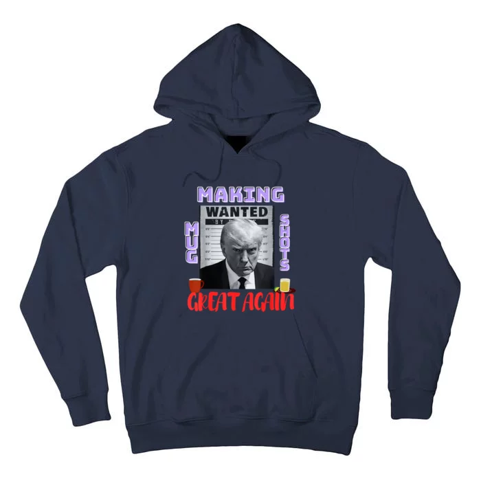 Making Mugshots Great Again Trump 2024 Mugshot President Tall Hoodie