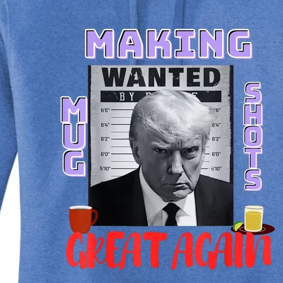 Making Mugshots Great Again Trump 2024 Mugshot President Women's Pullover Hoodie