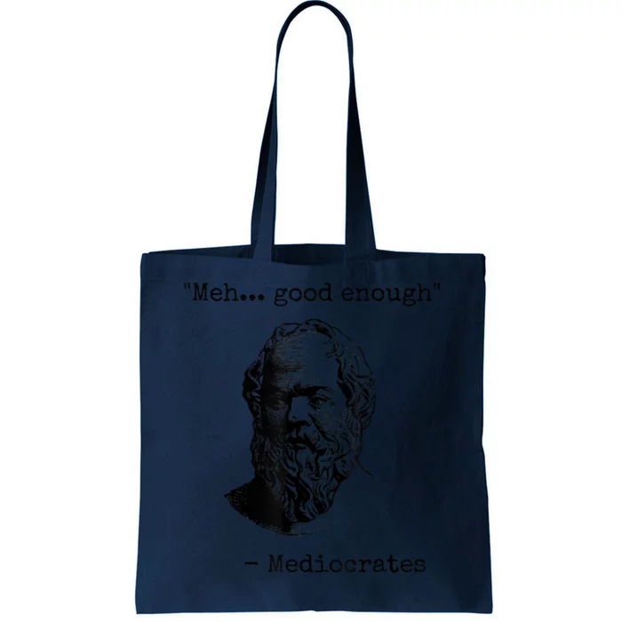 Memes Meh Good Enough Funny Mediocrates Sarcastic Philosophy Meme Mediocrates Tote Bag