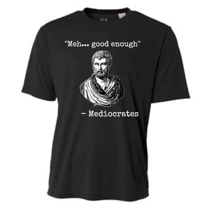 Memes Meh Good Enough Funny Meh Good Enough Mediocrates Demotivational Quote Cooling Performance Crew T-Shirt