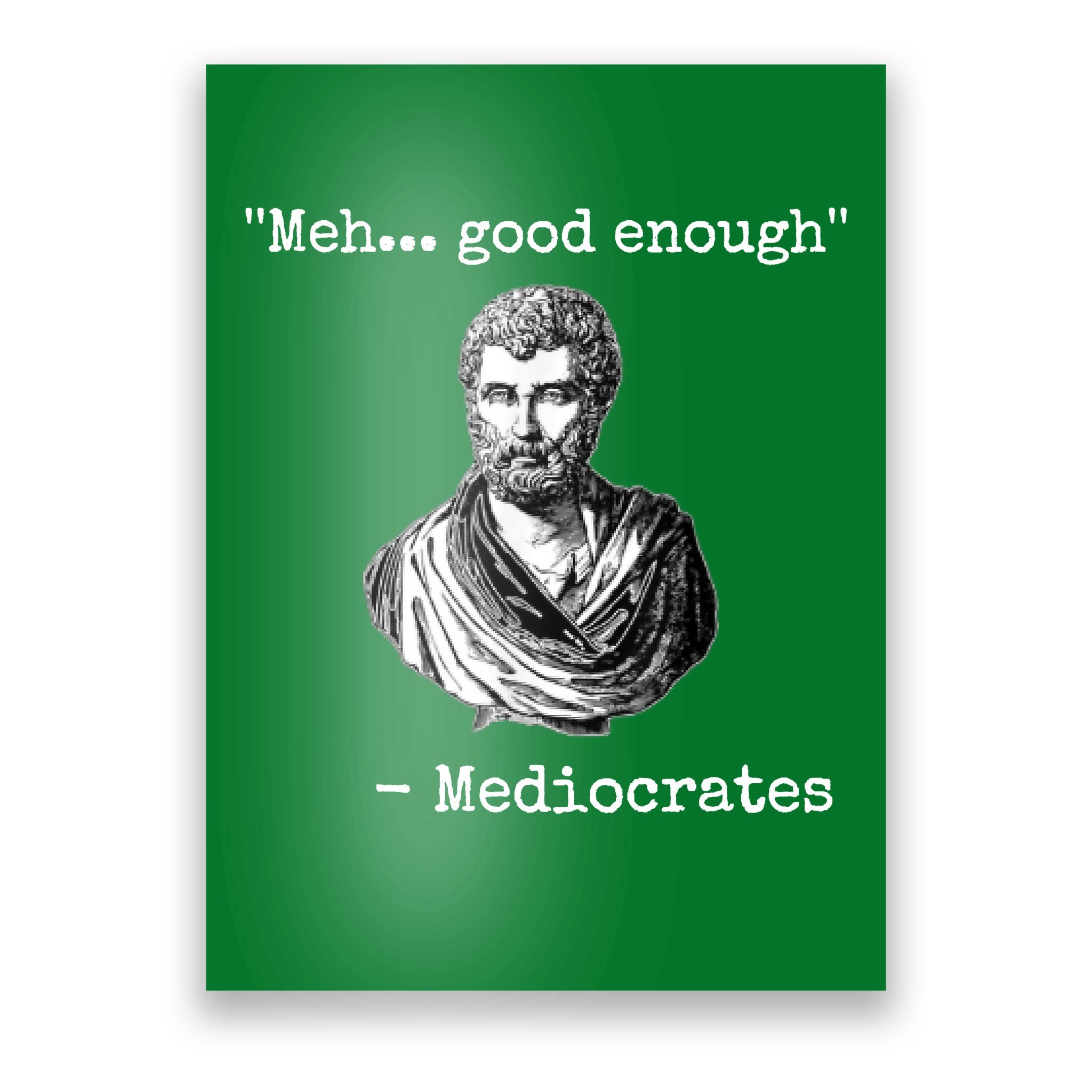 Memes Meh Good Enough Funny Meh Good Enough Mediocrates Demotivational ...