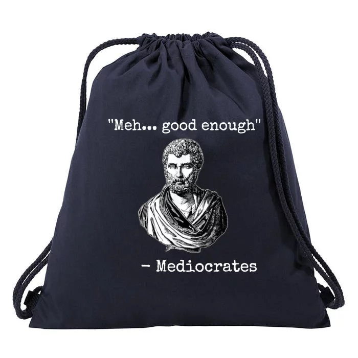 Memes Meh Good Enough Funny Meh Good Enough Mediocrates Demotivational Quote Drawstring Bag