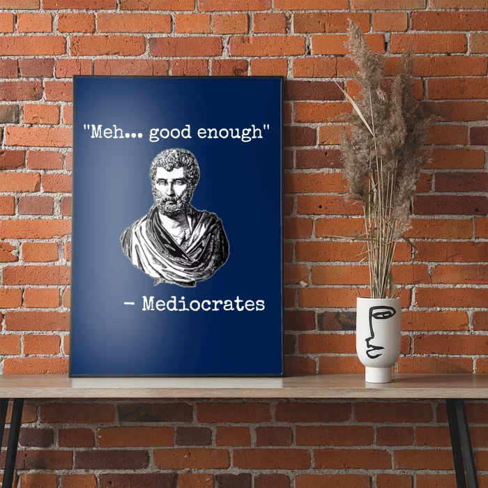 Memes Meh Good Enough Funny Meh Good Enough Mediocrates Demotivational Quote Poster