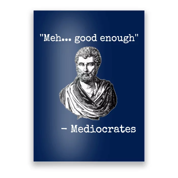 Memes Meh Good Enough Funny Meh Good Enough Mediocrates Demotivational Quote Poster