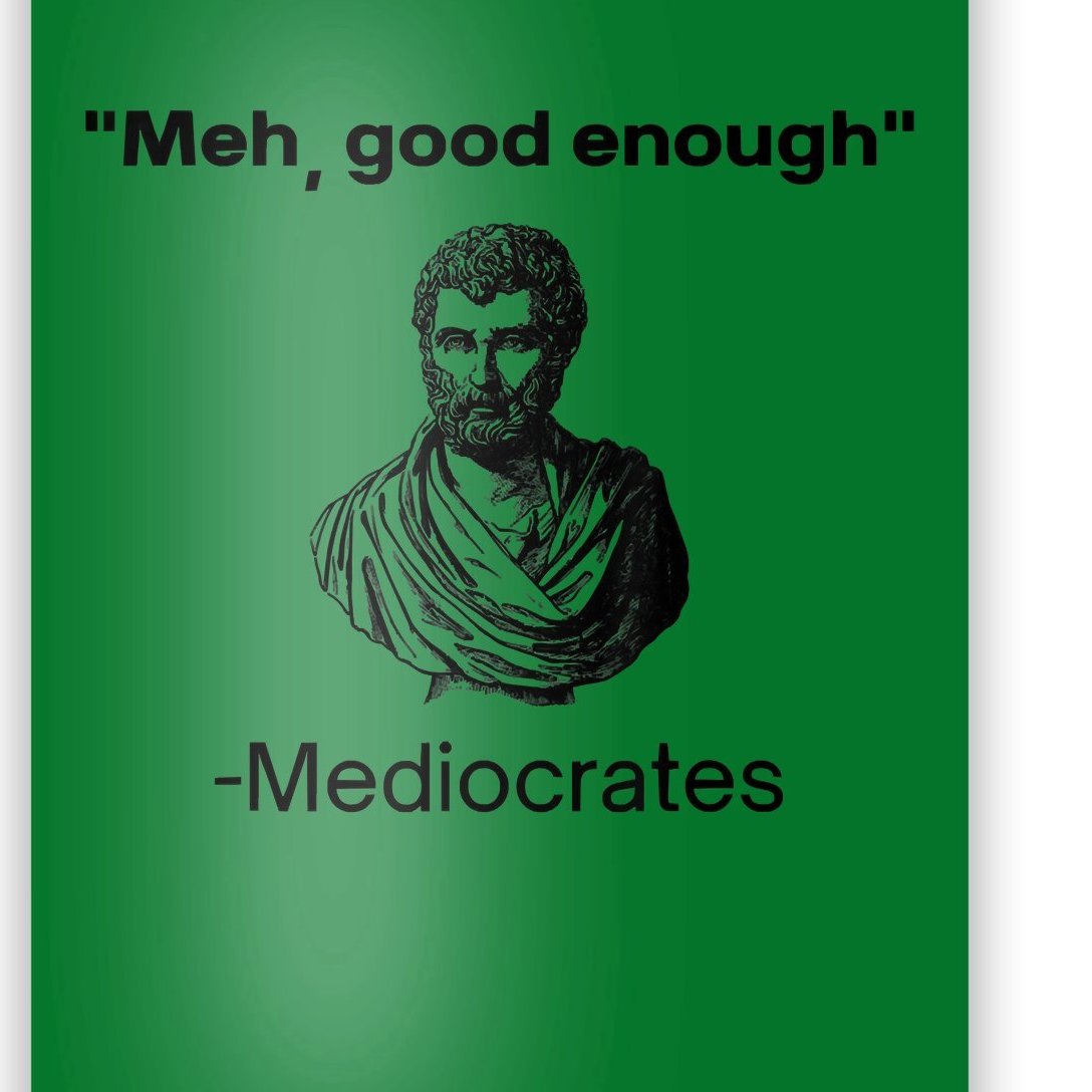 Memes Meh Good Enough Funny Meh Good Enough Mediocrates Demotivational ...