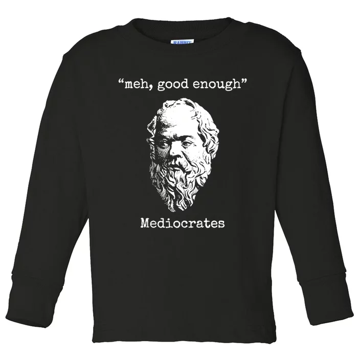 Memes Meh Good Enough Funny Meh Good Enough Mediocrates Demotivational Quote Toddler Long Sleeve Shirt