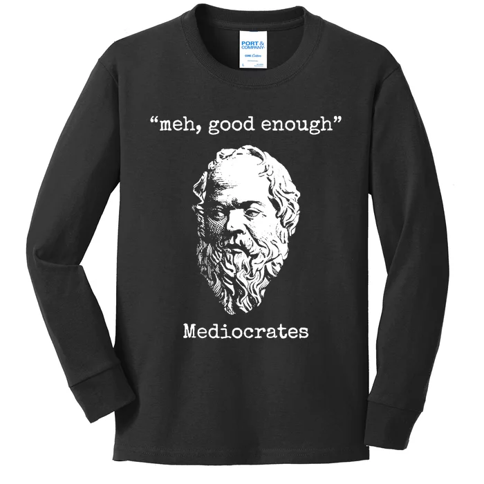 Memes Meh Good Enough Funny Meh Good Enough Mediocrates Demotivational Quote Kids Long Sleeve Shirt