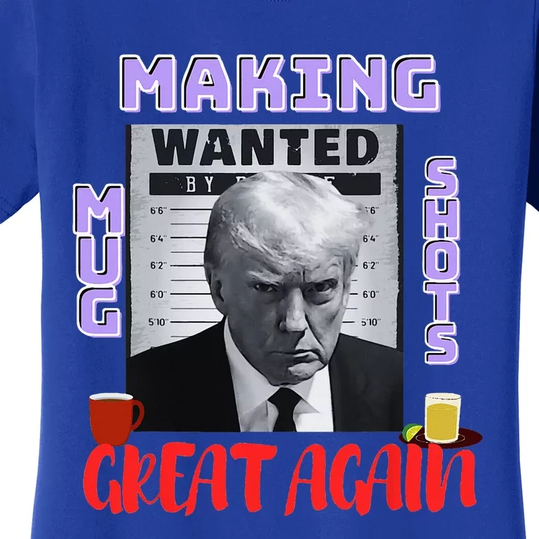 Making Mugshots Great Again Trump 2024 Mugshot President Women's T-Shirt