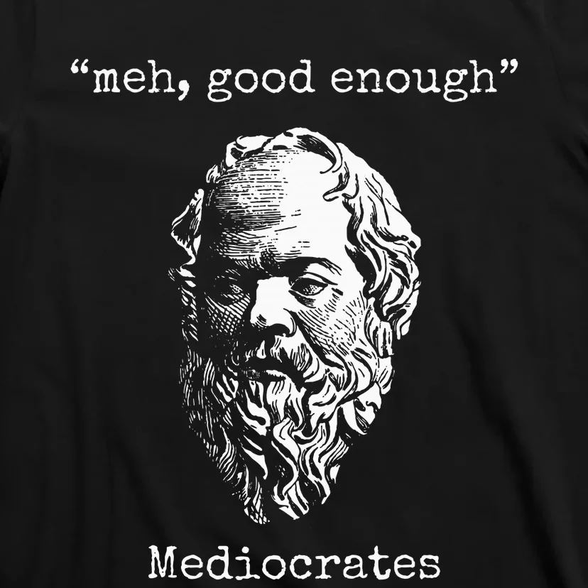 Mediocrates Meh Good Enough Lazy Logic Sloth Wisdom T-Shirt