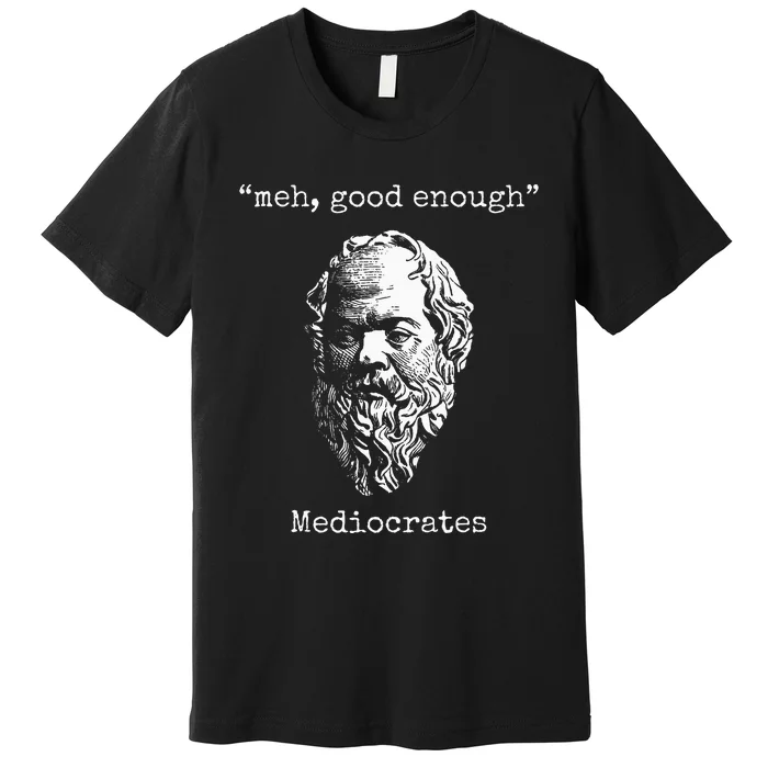 Mediocrates Meh Good Enough Lazy Logic Sloth Wisdom Premium T-Shirt