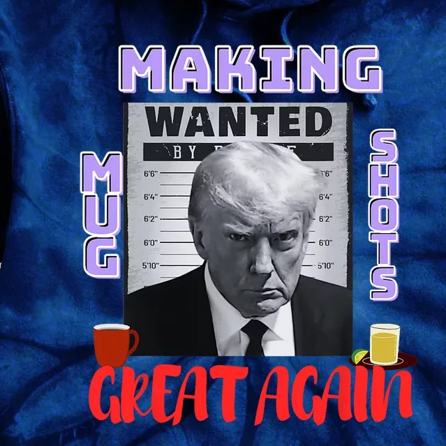 Making Mugshots Great Again Trump 2024 Mugshot President Tie Dye Hoodie