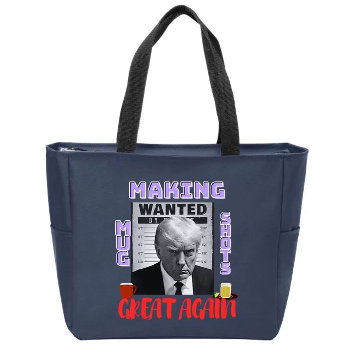 Making Mugshots Great Again Trump 2024 Mugshot President Zip Tote Bag