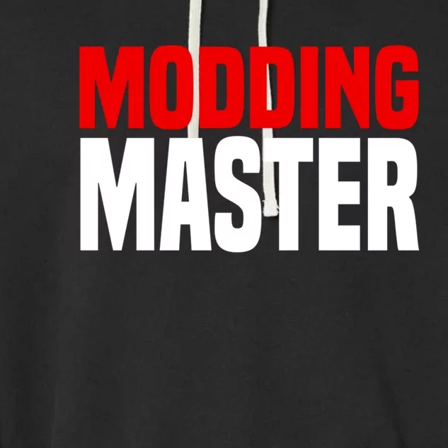 Modding Master Gift Joke Video Gaming Modding Game Mods Gift Garment-Dyed Fleece Hoodie