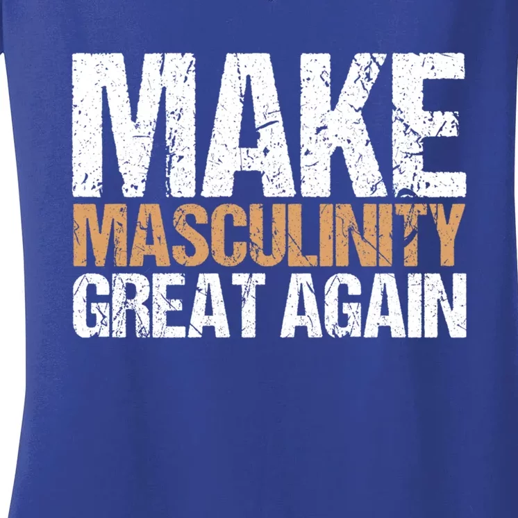 Make Masculinity Great Again Dad Brother Uncle Gift Women's V-Neck T-Shirt