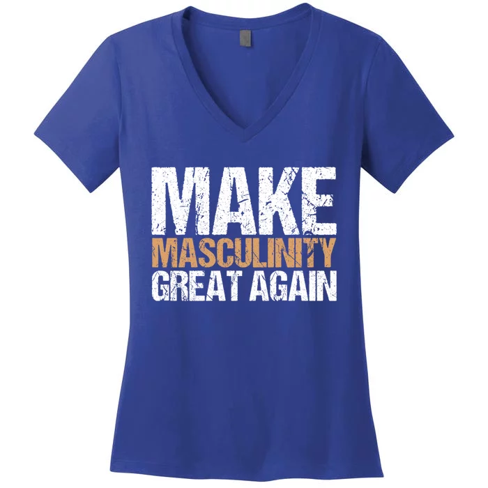 Make Masculinity Great Again Dad Brother Uncle Gift Women's V-Neck T-Shirt