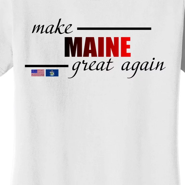 Make Maine Great Again Women's T-Shirt