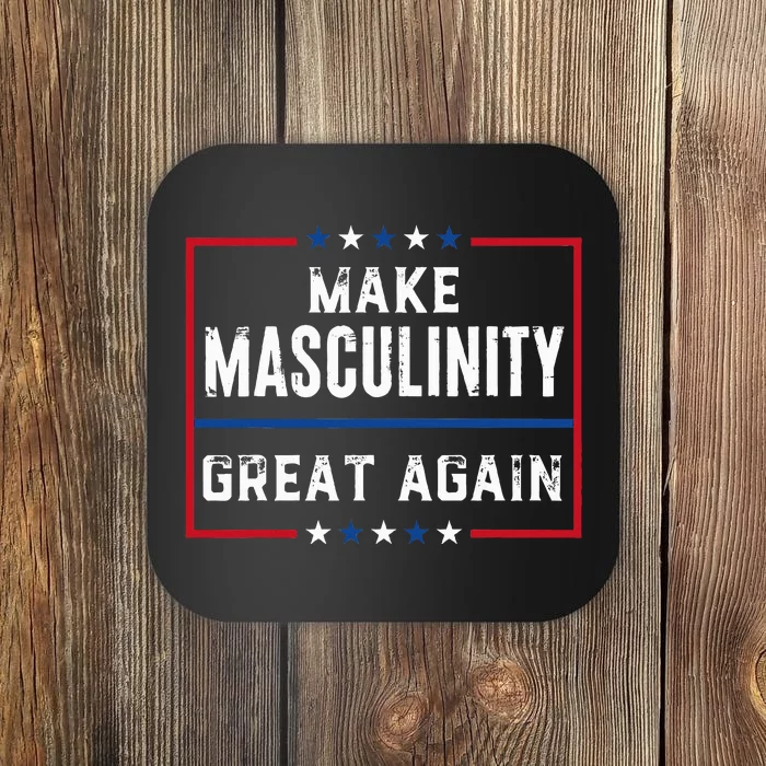 Make Masculinity Great Again Coaster