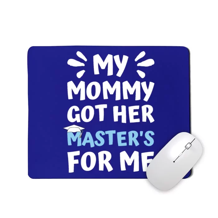 My Mommy Got Her Masters Graduation Cute Gift Mousepad