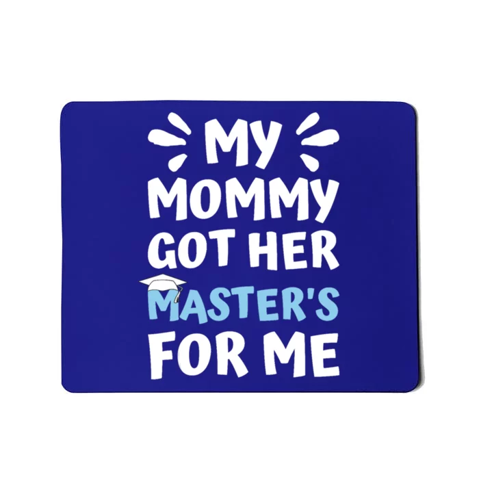 My Mommy Got Her Masters Graduation Cute Gift Mousepad