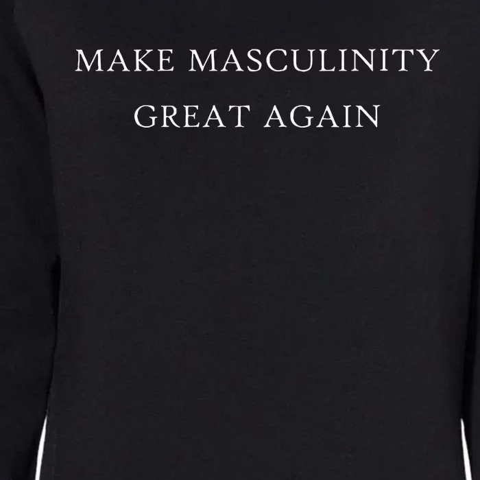 Make Masculinity Great Again Funny Dad Brother Father Womens California Wash Sweatshirt