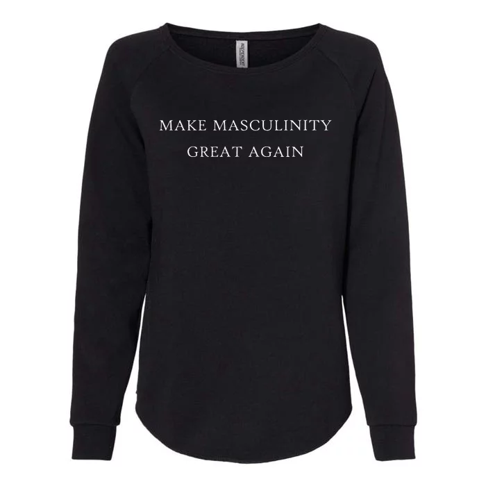 Make Masculinity Great Again Funny Dad Brother Father Womens California Wash Sweatshirt