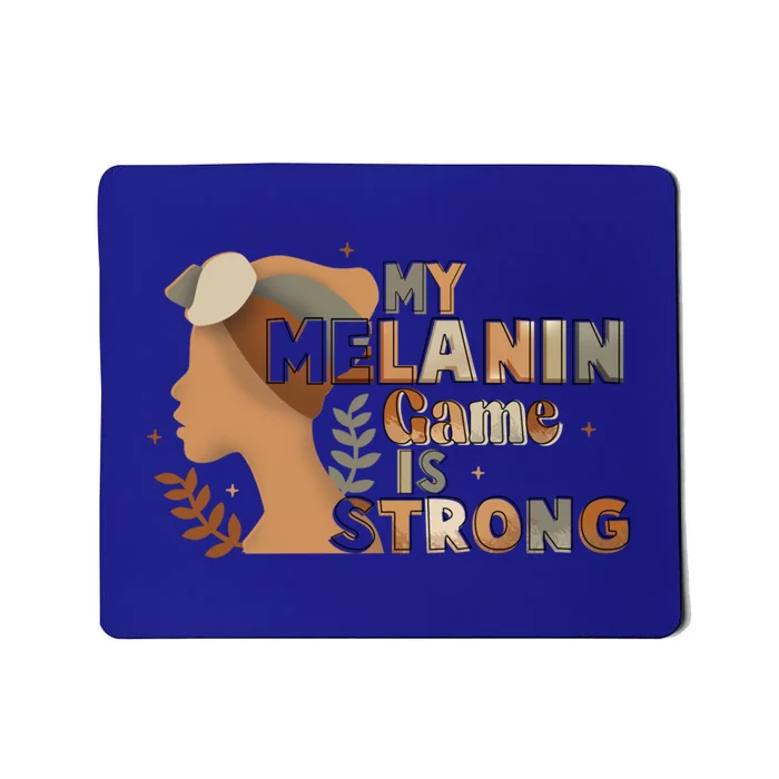 My Melanin Game Is Strong Black History African American Meaningful Gift Mousepad