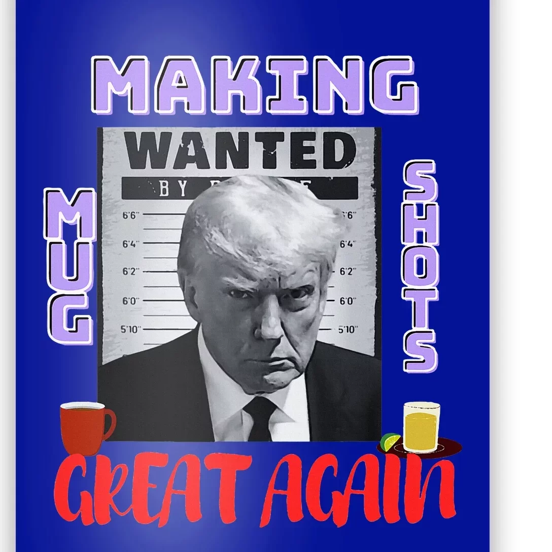 Making Mugshots Great Again Trump 2024 Mugshot President Poster