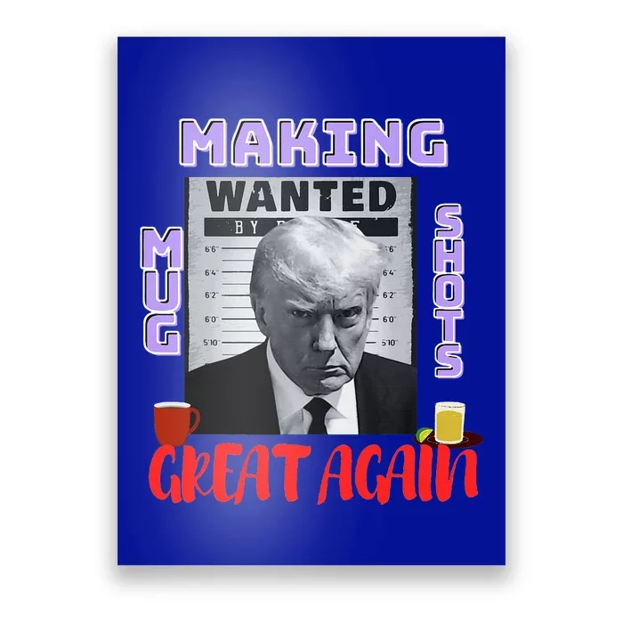 Making Mugshots Great Again Trump 2024 Mugshot President Poster