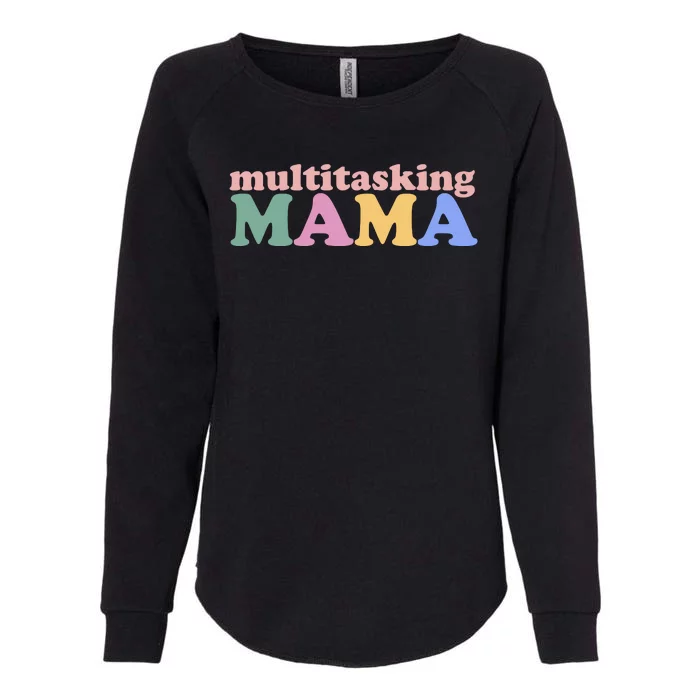 Multitasking Mama Gift For Mom Womens California Wash Sweatshirt