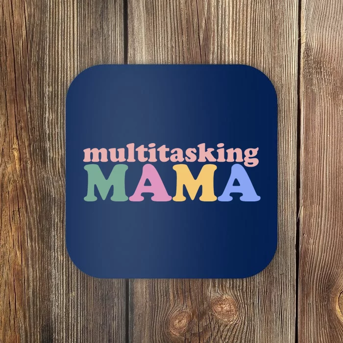 Multitasking Mama Gift For Mom Coaster