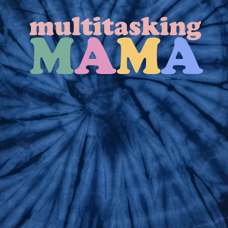 Multitasking Mama Gift For Mom Tie-Dye T-Shirt