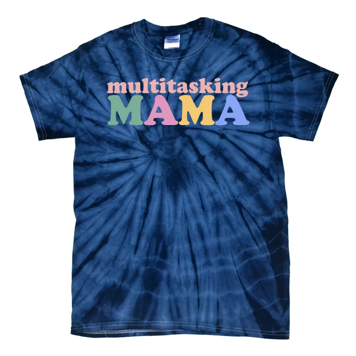 Multitasking Mama Gift For Mom Tie-Dye T-Shirt