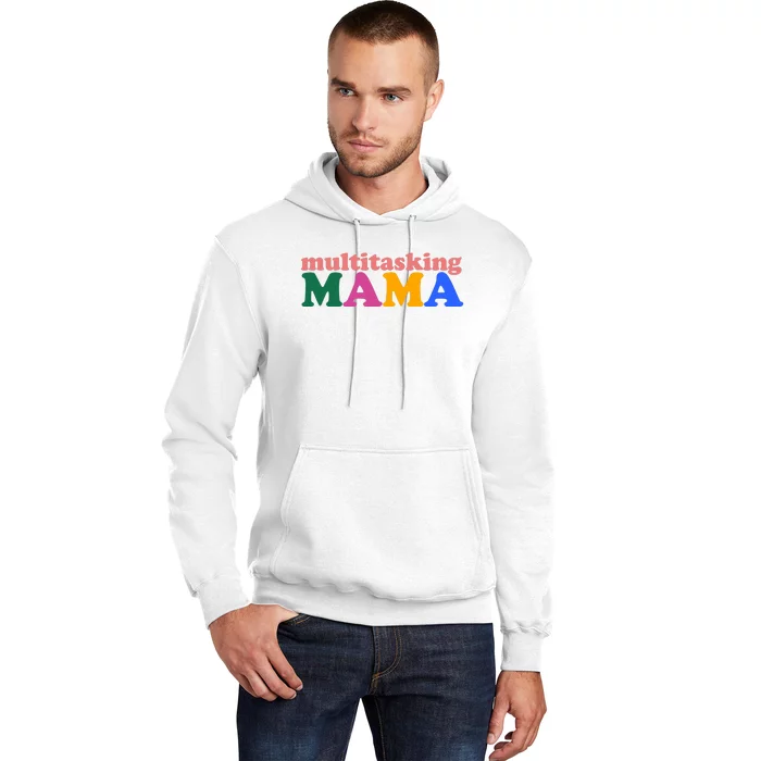 Multitasking Mama Gift For Mom Hoodie