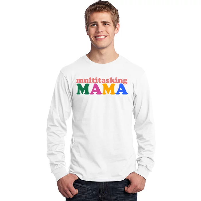 Multitasking Mama Gift For Mom Long Sleeve Shirt