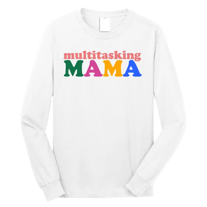 Multitasking Mama Gift For Mom Long Sleeve Shirt