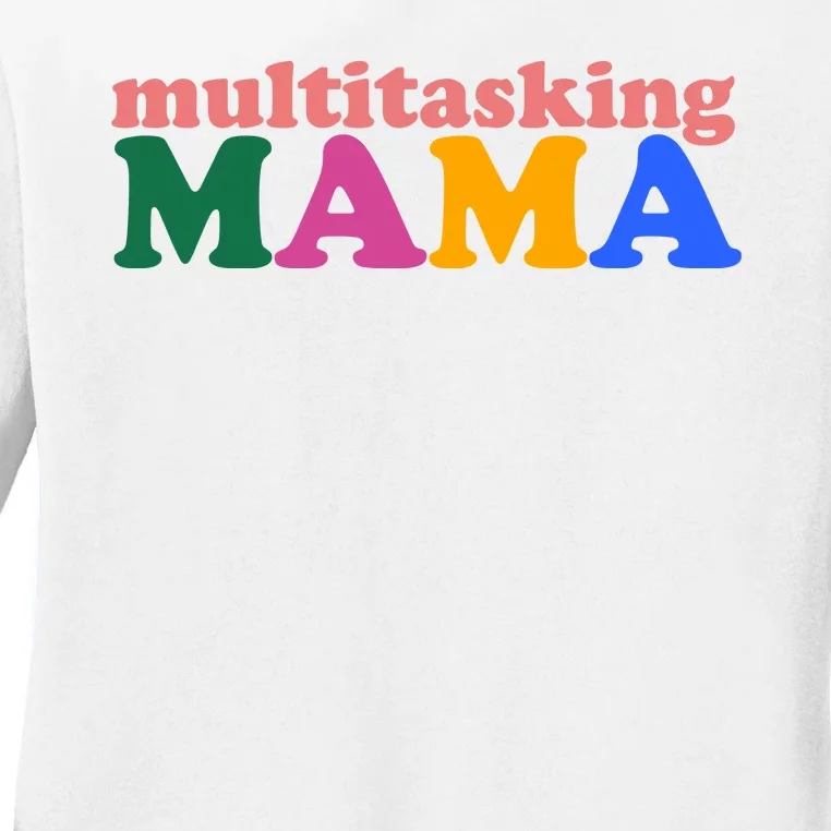 Multitasking Mama Gift For Mom Ladies Long Sleeve Shirt