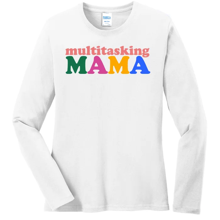 Multitasking Mama Gift For Mom Ladies Long Sleeve Shirt