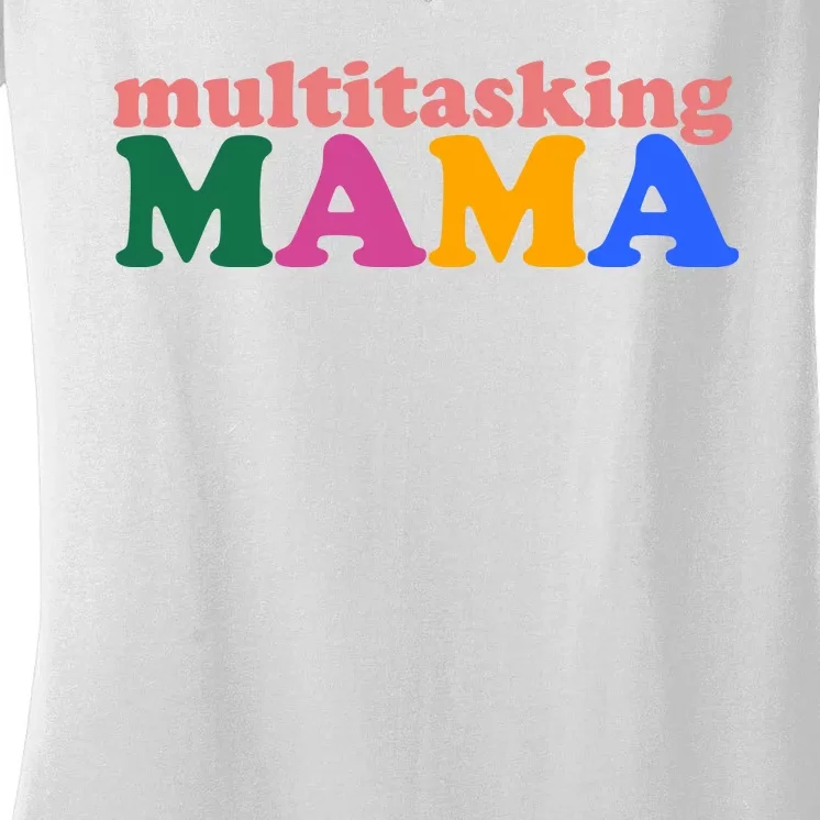 Multitasking Mama Gift For Mom Women's V-Neck T-Shirt