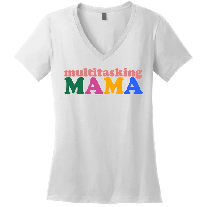 Multitasking Mama Gift For Mom Women's V-Neck T-Shirt