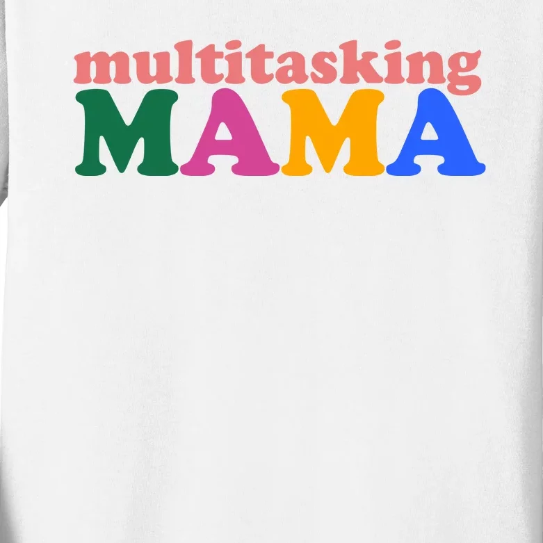 Multitasking Mama Gift For Mom Kids Long Sleeve Shirt