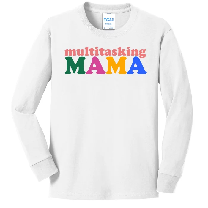 Multitasking Mama Gift For Mom Kids Long Sleeve Shirt