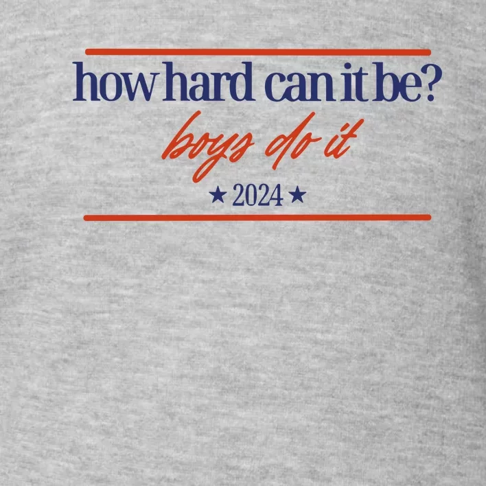 Mads Mitch How Hard Can It Be Boy Do It 2024 Hhcibbdi Toddler Sweatshirt