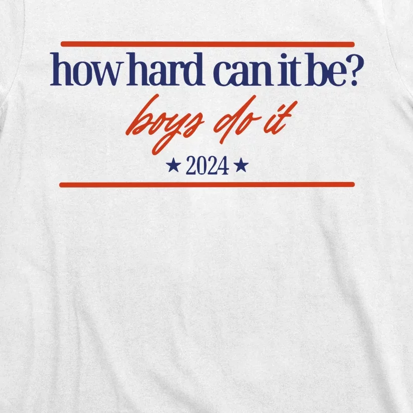 Mads Mitch How Hard Can It Be Boy Do It 2024 Hhcibbdi T-Shirt