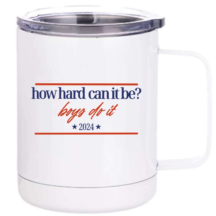 Mads Mitch How Hard Can It Be Boy Do It 2024 Hhcibbdi Front & Back 12oz Stainless Steel Tumbler Cup