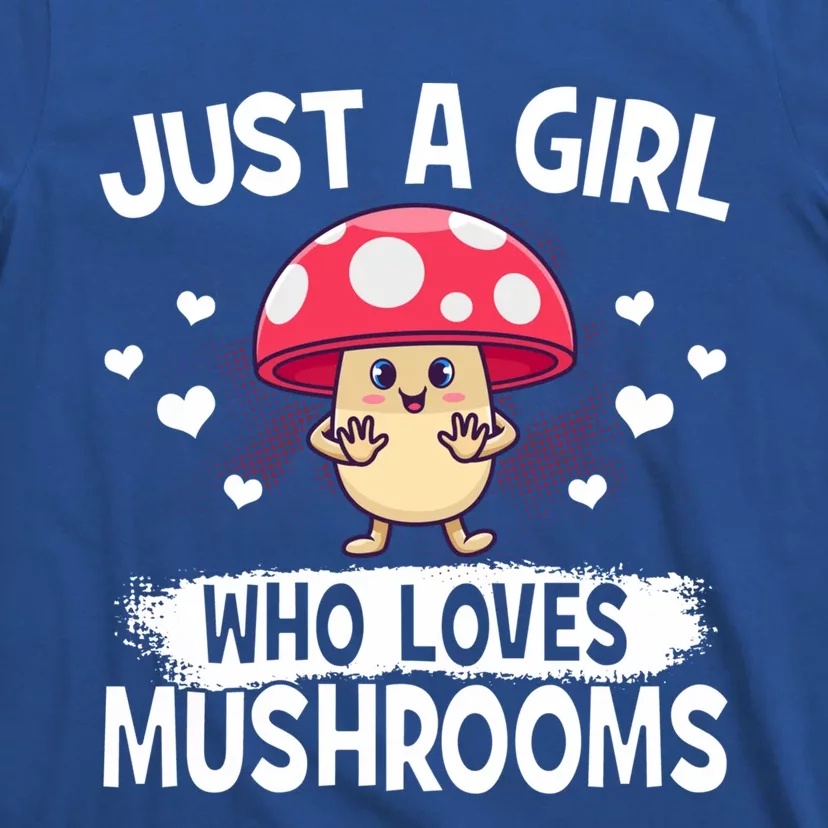 Mycologists Mushroom Hunters Just A Who Loves Mushrooms Funny Gift T-Shirt