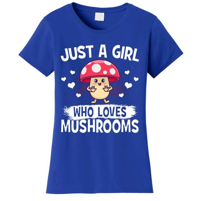 Mycologists Mushroom Hunters Just A Who Loves Mushrooms Funny Gift Women's T-Shirt