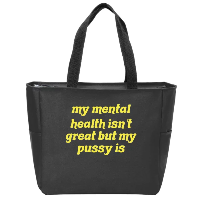 My Mental Health IsnT Great But My Pussy Is Cat Pet Paws Zip Tote Bag